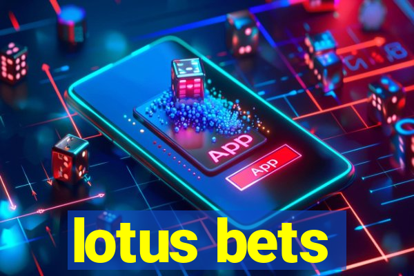 lotus bets